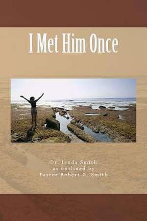 I Met Him Once de Dr Linda Kay Smith