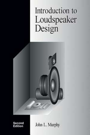 Introduction to Loudspeaker Design de John L. Murphy