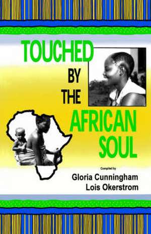 Touched by the African Soul de Gloria Cunningham