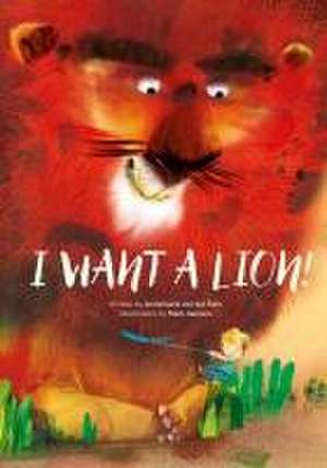 I Want a Lion! de Annemarie van der Eem