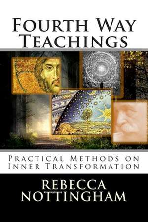 Fourth Way Teachings: The Practice of Inner Transformation de Rebecca Nottingham