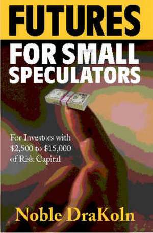 Futures for Small Speculators de Noble Drakoln