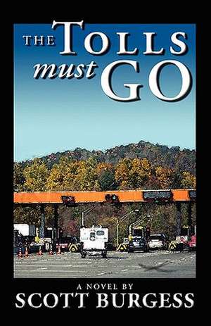 The Tolls Must Go de Scott Burgess