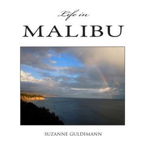 Life in Malibu de Suzanne Guldimann