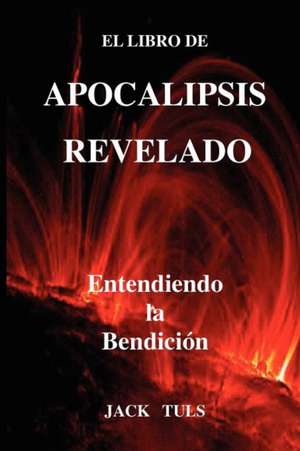 Apocalipsis Revelado de Jack Donald Tuls