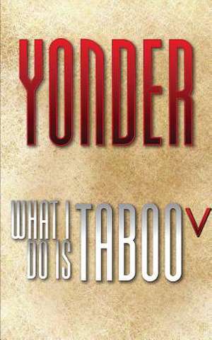 What I Do Is Taboo V de Yonder