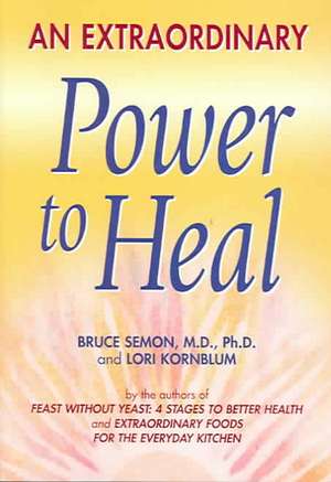 An Extraordinary Power to Heal de Bruce Semon