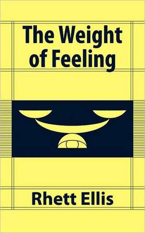 The Weight of Feeling de Rhett Ellis