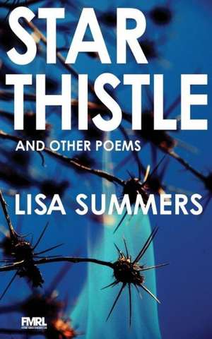 Star Thistle & Other Poems de Lisa Summers