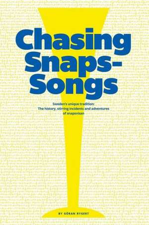 Chasing Snaps Songs - Sweden's Unique Tradition de Goran Rygert