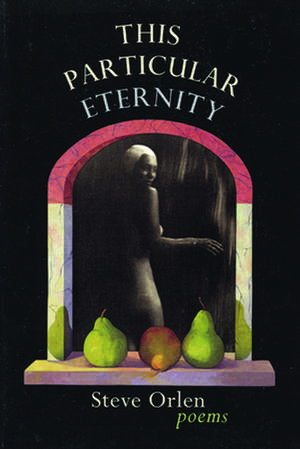 This Particular Eternity de Steve Orlen