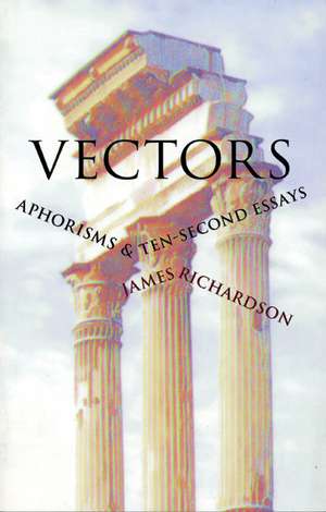 Vectors: Aphorisms & Ten-Second Essays de James Richardson