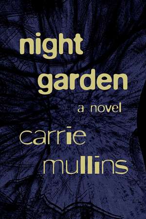 Night Garden: A Novel de Carrie Mullins