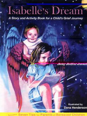 Isabelle's Dream: A Story and Activity Book for a Child's Grief Journey de Betsy Bottino Arenella