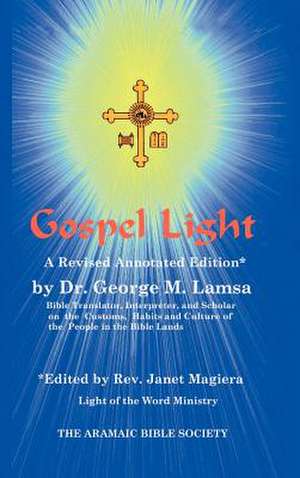 Gospel Light: A Revised Annotated Edition de George M. Lamsa