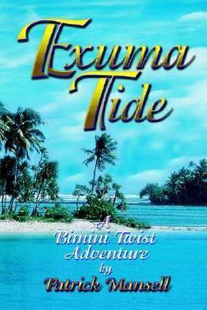 Exuma Tide a Bimini Twist Adventure de Patrick Mansell