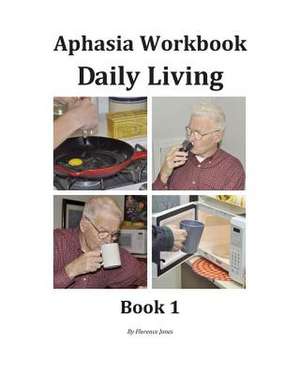 Aphasia Workbook Daily Living Book 1 de Florence Jones