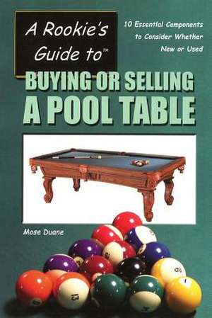 A Rookie's Guide to Buying or Selling a Pool Table de Mose Duane