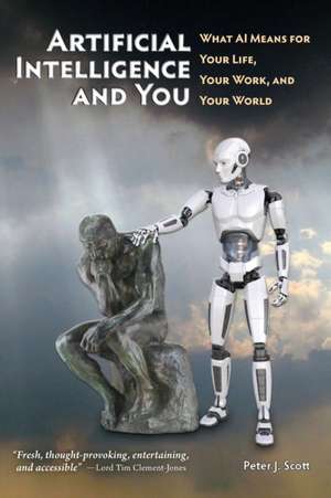 Artificial Intelligence and You de Peter J. Scott