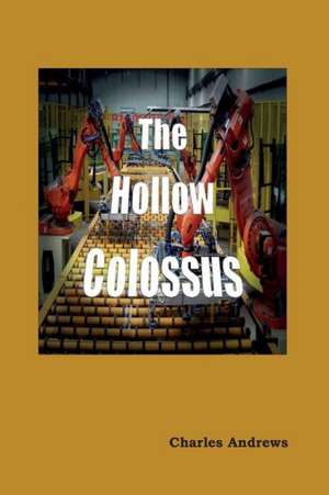 The Hollow Colossus de Charles Andrews