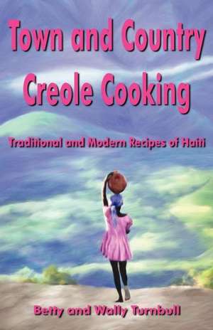 Town and Country Creole Cooking de Betty J. Turnbull