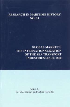 Global Markets – The Internationalization of the Sea Transport Industries since 1850 de Professor David Starkey