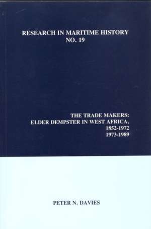 The Trade Makers – Elder Dempster in West Africa, 1852–1972, 1973–1989 de Peter N. Davies