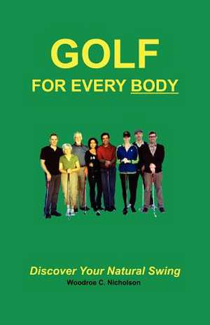 Golf for Every Body de MR Woodroe C. Nicholson