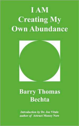 I Am Creating My Own Abundance de Barry Thomas Bechta