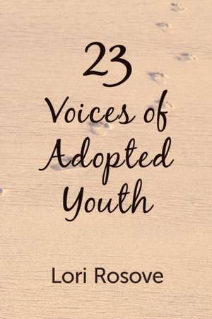 23: Voices of Adopted Youth de Lori Rosove