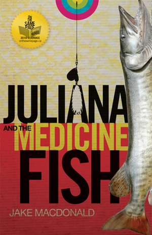 Juliana and the Medicine Fish de Jake Macdonald