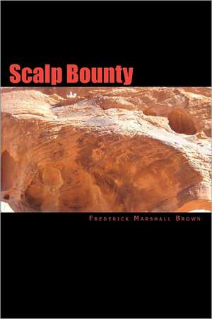 Scalp Bounty: Ravishing Myths, Book 2 de Frederick Marshall Brown