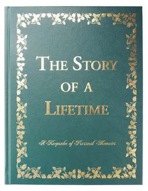 The Story of a Lifetime: A Keepsake of Personal Memoirs de Pamela Pavuk