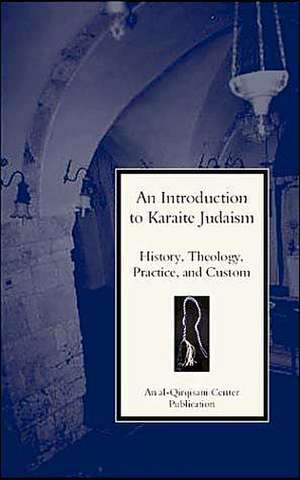 An Introduction to Karaite Judaism: History, Theology, Practice, and Culture de Yosef El-Gamil