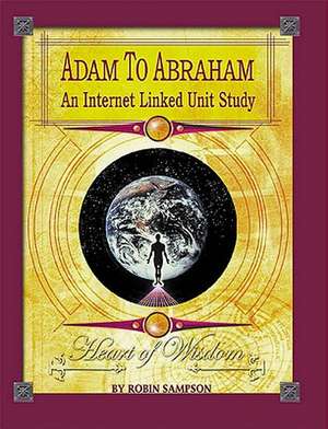 Adam to Abraham: An Internet-Linked Unit Study de Robin Sampson