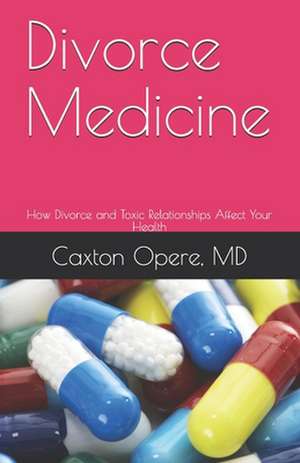 Divorce Medicine de Caxton Opere MD