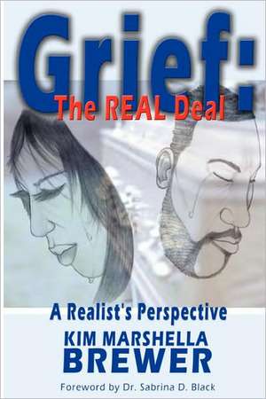 Grief: The REAL Deal de Kim Marshella Brewer