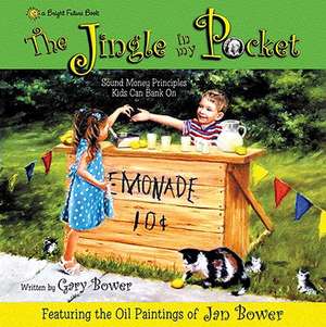 The Jingle in My Pocket: Sound Money Principals Kids Can Bank on de Gary Bower