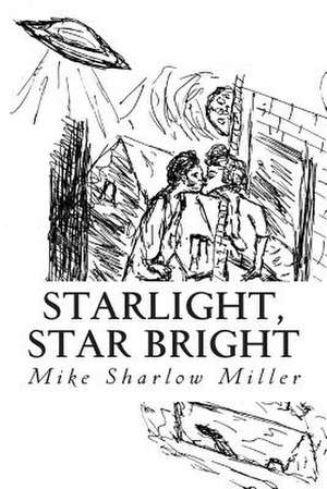 Starlight, Star Bright: Three Novelettes by Mike Sharlow de Mike Sharlow Miller