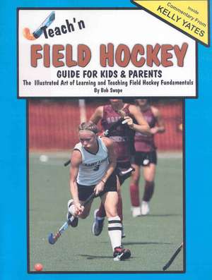 Teach'n Field Hockey Guide for Kids & Parents de Bob Swope