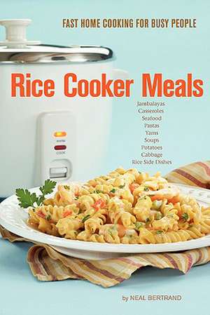 Rice Cooker Meals de Neal Bertrand