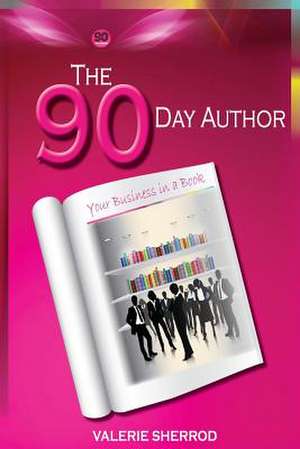 The 90 Day Author de Valerie Sherrod