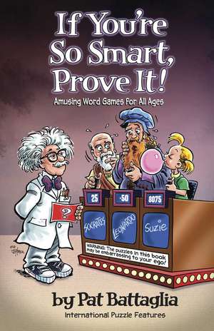 If You're So Smart, Prove It!: Amusing Word Games for All Ages de Pat Battaglia