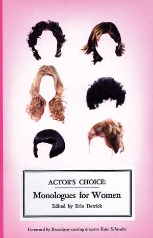 Actor's Choice: Monologues for Women de Kate Schwabe