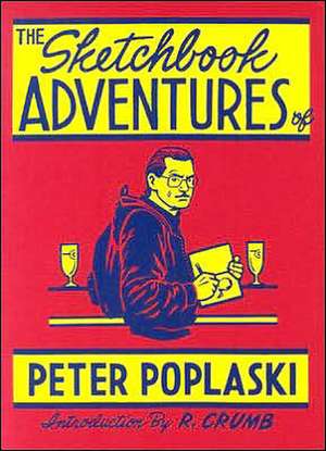 Sketchbook Adventures of Peter Poplaski de Peter Poplaski