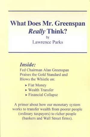What Does Mr. Greenspan Really Think? de Lawrence M Parks
