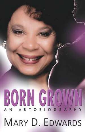 Born Grown de Mary D. Edwards