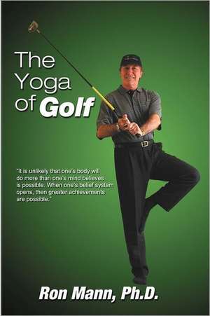 The Yoga of Golf: 3rd Edition de Ron Mann