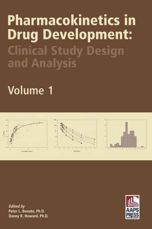 Pharmacokinetics in Drug Development: Clinical Study Design and Analysis (Volume 1) de Peter L. Bonate