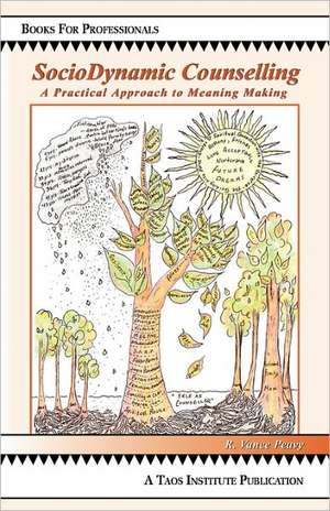 Sociodynamic Counselling: A Practical Approach to Meaning Making de R. Vance Peavy